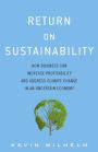 Return on Sustainability: How Business Can Increase Profitability and Address Climate Change in an Uncertain Economy / Edition 1