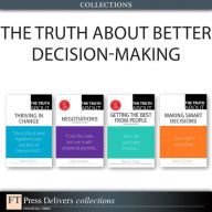 Title: The Truth About Better Decision-Making (Collection), Author: Robert E. Gunther