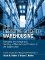 Definitive Guide to Warehousing, The: Managing the Storage and Handling of Materials and Products in the Supply Chain / Edition 1