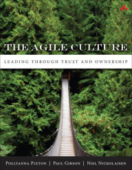 Title: Agile Culture, The: Leading through Trust and Ownership, Author: Pollyanna Pixton