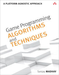 Title: Game Programming Algorithms and Techniques: A Platform-Agnostic Approach, Author: Sanjay Madhav