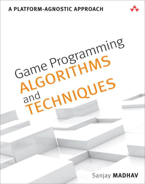 Game Programming Algorithms and Techniques: A Platform-Agnostic Approach