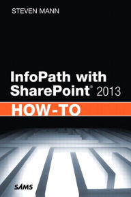 Title: InfoPath with SharePoint 2010 How-To, Author: Steven Mann