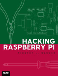 Title: Hacking Raspberry Pi, Author: Timothy Warner