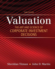Title: Valuation: The Art and Science of Corporate Investment Decisions / Edition 3, Author: Sheridan Titman