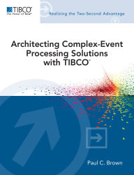 Title: Architecting Complex-Event Processing Solutions with TIBCO®, Author: Paul Brown