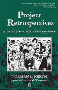 Title: Project Retrospectives: A Handbook for Team Reviews, Author: Norman Kerth