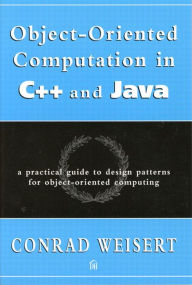 Title: Object-Oriented Computation in C++ and Java: A Practical Guide to Design Patterns for Object-Oriented Computing, Author: Conrad Weisert