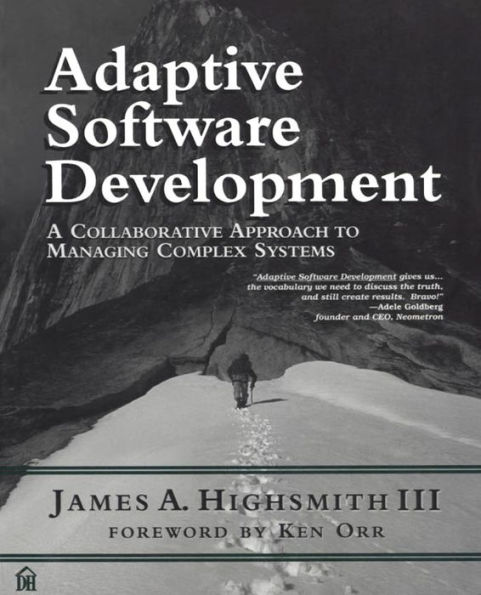 Adaptive Software Development: A Collaborative Approach to Managing Complex Systems