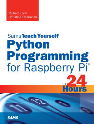 Title: Python Programming for Raspberry Pi, Sams Teach Yourself in 24 Hourss, Author: Richard Blum