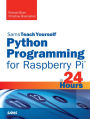 Python Programming for Raspberry Pi, Sams Teach Yourself in 24 Hourss