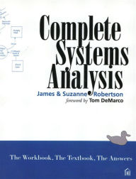Title: Complete Systems Analysis: The Workbook, the Textbook, the Answers, Author: James Robertson