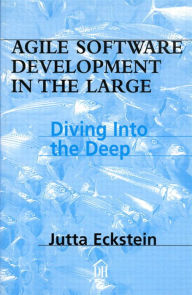 Title: Agile Software Development in the Large: Diving Into the Deep, Author: Jutta Eckstein