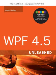 Title: WPF 4.5 Unleashed, Author: Adam Nathan