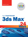 3ds Max in 24 Hours, Sams Teach Yourself