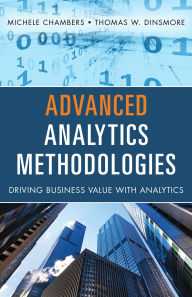 Title: Advanced Analytics Methodologies: Driving Business Value with Analytics, Author: Michele Chambers