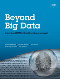 Title: Beyond Big Data: Using Social MDM to Drive Deep Customer Insight, Author: Martin Oberhofer