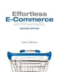 Title: Effortless E-Commerce with PHP and MySQL, Author: Larry Ullman