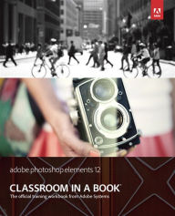 Title: Adobe Photoshop Elements 12 Classroom in a Book, Author: Adobe Creative Team