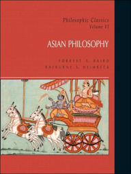 Title: Philosophic Classics: Asian Philosophy, Volume VI / Edition 1, Author: Forrest Baird