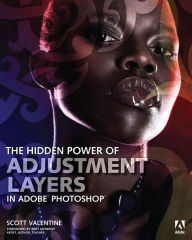 Title: The Hidden Power of Adjustment Layers in Adobe Photoshop, Author: Scott Valentine