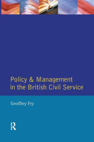 Title: Policy & Management British Civil Servic, Author: Geoffrey K. Fry