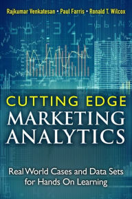 Title: Cutting Edge Marketing Analytics: Real World Cases and Data Sets for Hands On Learning / Edition 1, Author: Rajkumar Venkatesan