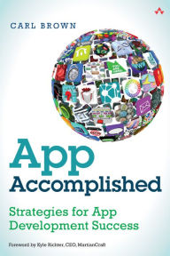 Title: App Accomplished: Strategies for App Development Success, Author: Carl Brown