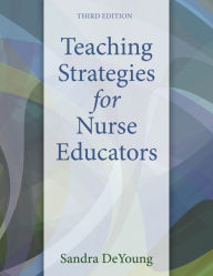 Title: Teaching Strategies for Nurse Educators, Author: Sandra DeYoung
