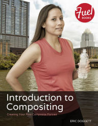 Title: Introduction to Compositing: Creating Your First Composite Portrait, Author: Eric Doggett