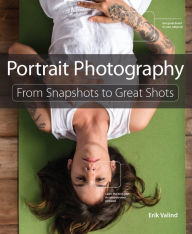 Title: Portrait Photography: From Snapshots to Great Shots, Author: Erik Valind