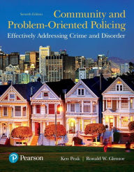 Title: Community and Problem-Oriented Policing: Effectively Addressing Crime and Disorder / Edition 7, Author: Kenneth Peak