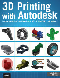 Title: 3D Printing with Autodesk: Create and Print 3D Objects with 123D, AutoCAD and Inventor, Author: John Biehler