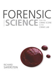 Title: Forensic Science: From the Crime Scene to the Crime Lab / Edition 3, Author: Richard Saferstein