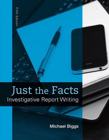 Just the Facts: Investigative Report Writing / Edition 5