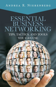 Title: Essential Business Networking: Tips, Tactics, and Tools You Can Use, Author: Andrea Nierenberg