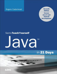 Title: Java in 21 Days, Sams Teach Yourself (Covering Java 8), Author: Rogers Cadenhead