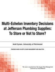 Title: Multi-Echelon Inventory Decisions at Jefferson Plumbing Supplies: To Store or Not to Store?, Author: Chuck Munson