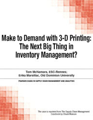 Title: Make to Demand with 3-D Printing: The Next Big Thing in Inventory Management?, Author: Chuck Munson