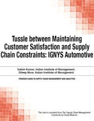 Title: Tussle between Maintaining Customer Satisfaction and Supply Chain Constraints: IGNYS Automotive, Author: Chuck Munson