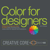 Title: Color for Designers: Ninety-five things you need to know when choosing and using colors for layouts and illustrations, Author: Jim Krause