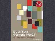 Title: Does Your Content Work?: Why Evaluate Your Content and How to Start, Author: Colleen Jones