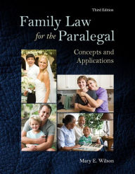 Title: Family Law for the Paralegal: Concepts and Applications / Edition 3, Author: Mary E. Wilson