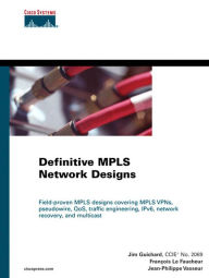 Title: Definitive MPLS Network Designs, Author: Jim Guichard