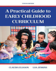 Title: A Practical Guide to Early Childhood Curriculum / Edition 10, Author: Claudia Eliason