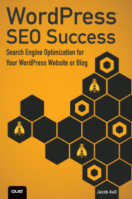 Title: WordPress SEO Success: Search Engine Optimization for Your WordPress Website or Blog, Author: Jacob Aull