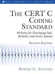 Title: CERT® C Coding Standard, Second Edition, The: 98 Rules for Developing Safe, Reliable, and Secure Systems, Author: Robert Seacord