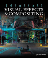 Title: [digital] Visual Effects and Compositing, Author: Jon Gress