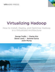 Title: Virtualizing Hadoop: How to Install, Deploy, and Optimize Hadoop in a Virtualized Architecture / Edition 1, Author: George Trujillo