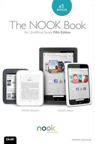 NOOK Book, The: An Unofficial Guide: Everything You Need to Know for the  NOOK, NOOK Color, and NOOK Study by Patrick Kanouse, eBook